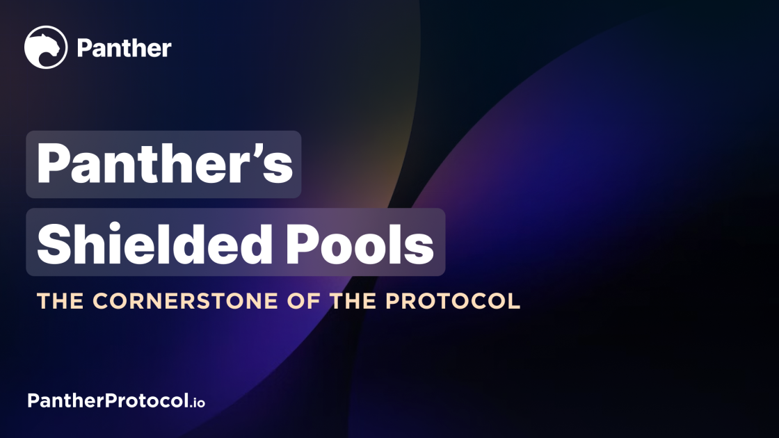 Panther’s Shielded Pools: The cornerstone of the protocol