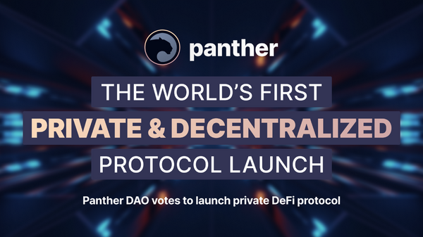 The world’s first private & decentralized protocol launch: Panther DAO votes to launch private DeFi protocol end of January