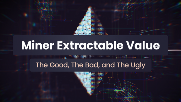 Miner Extractable Value: the good, the bad & the ugly