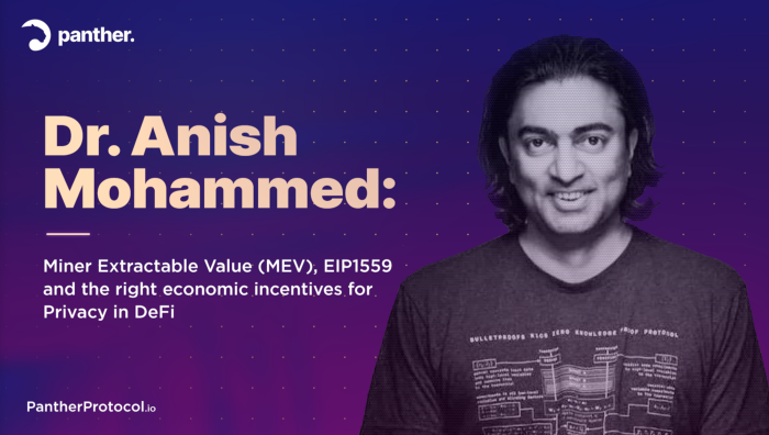 Dr. Anish Mohammed shares some knowledge on Miner Extractable Value (MEV), EIP1559 and the right economic incentives for Privacy in DeFi