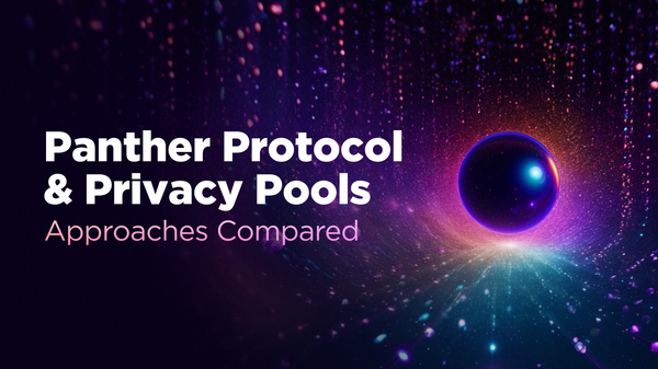 Panther Protocol & Privacy Pools: Approaches Compared